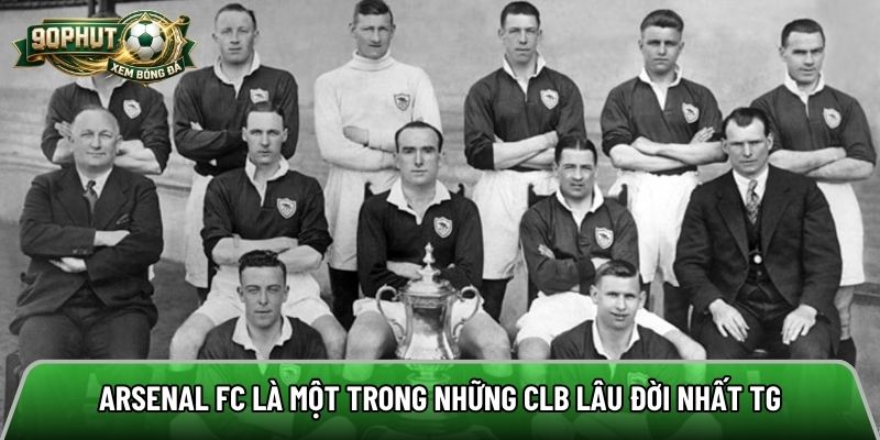 Arsenal FC là một trong những CLB lâu đời nhất TG
